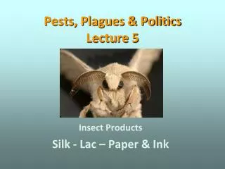 Pests, Plagues &amp; Politics Lecture 5