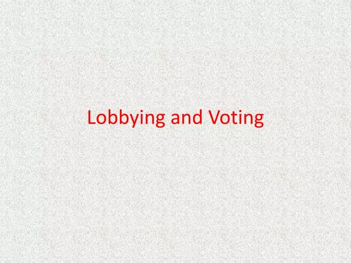 lobbying and voting