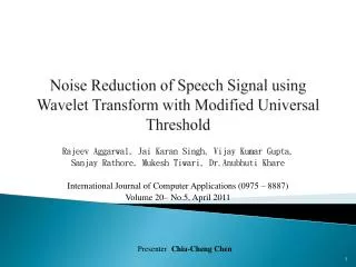 Noise Reduction of Speech Signal using Wavelet Transform with Modified Universal Threshold
