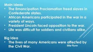 Main Ideas The Emancipation Proclamation freed slaves in Confederate states.