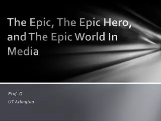 The Epic, The Epic Hero, and The Epic World In Media