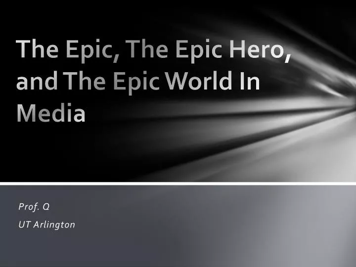 the epic the epic hero and the epic world in media
