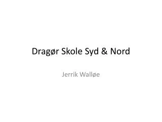 drag r skole syd nord