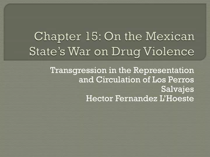 chapter 15 on the mexican state s war on drug violence
