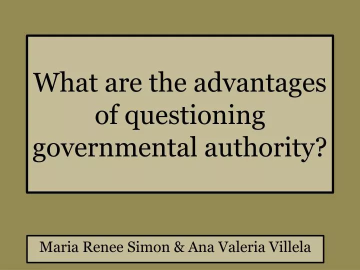 what are the advantages of questioning governmental authority
