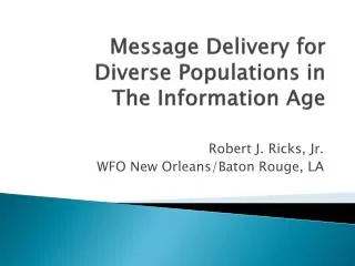 Message Delivery for Diverse Populations in The Information Age