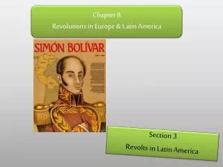 Chapter 8 Revolutions in Europe &amp; Latin America