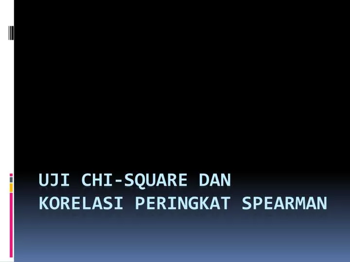 uji chi square dan korelasi peringkat spearman