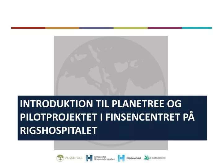 introduktion til planetree og pilotprojektet i finsencentret p rigshospitalet