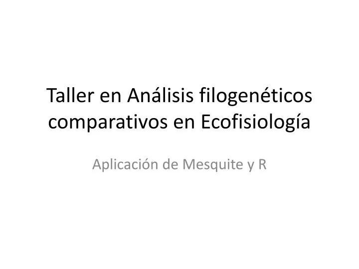 taller en an lisis filogen ticos comparativos en ecofisiolog a