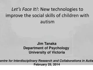 Jim Tanaka Department of Psychology University of Victoria
