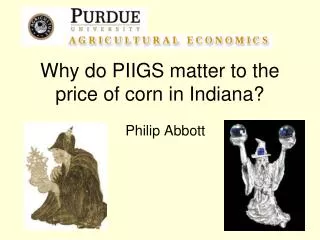Why do PIIGS matter to the price of corn in Indiana?