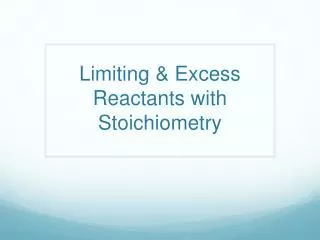Limiting &amp; Excess Reactants with Stoichiometry