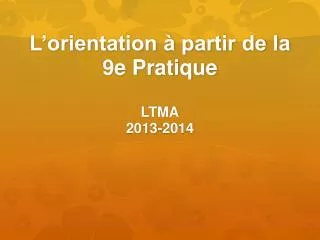 l orientation partir de la 9e pratique ltma 2013 2014