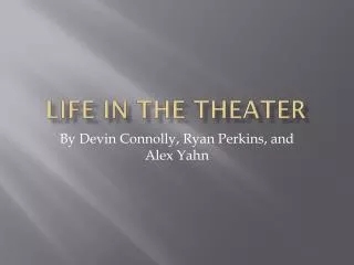 Life in the theater