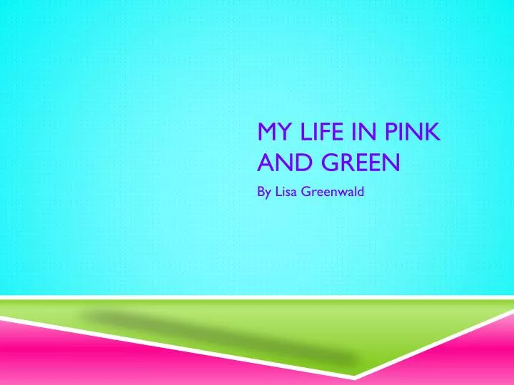 my life in pink and green