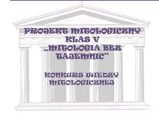 PROJEKT MITOLOGICZNY KLAS V „MITOLOGIA BEZ TAJEMNIC”