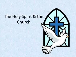 The Holy Spirit &amp; the Church
