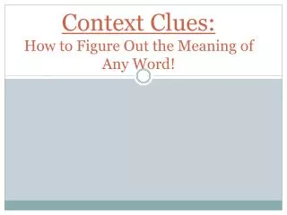 Context Clues: How to Figure Out the Meaning of Any Word!