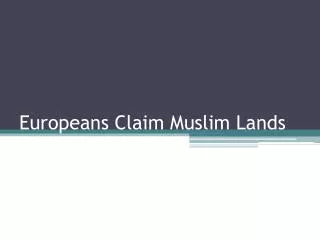 Europeans Claim Muslim Lands