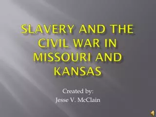 Slavery and THE civil war in missouri and kansas