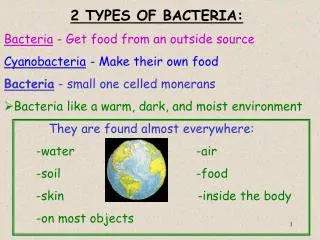 2 TYPES OF BACTERIA: Bacteria - Get food from an outside source