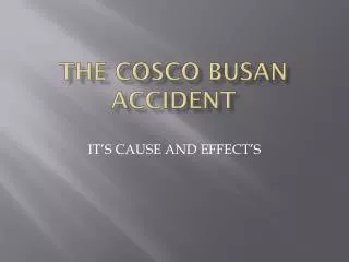 THE COSCO BUSAN ACCIDENT