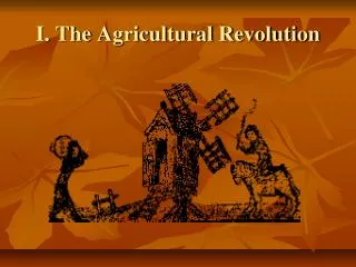 I. The Agricultural Revolution