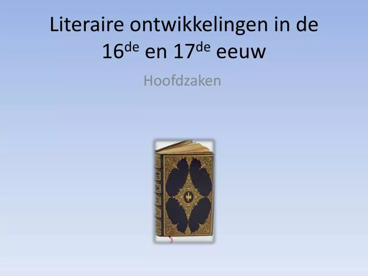 literaire ontwikkelingen in de 16 de en 17 de eeuw