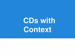 CDs with Context