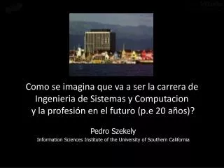 Pedro Szekely Information Sciences Institute of the University of Southern California