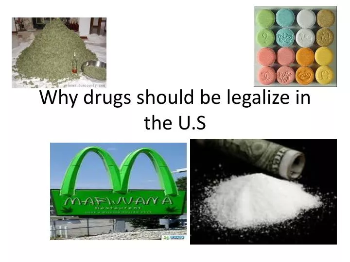 why drugs should be legalize in the u s