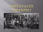 EXPLOTACIÓ INFANTIL? - slide 1