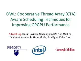 OWL: Cooperative Thread Array (CTA) Aware Scheduling Techniques for Improving GPGPU Performance