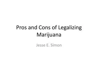 Pros and Cons of Legalizing Marijuana