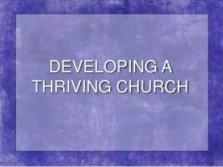 DEVELOPING A THRIVING CHURCH