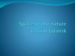 Space of the nature around Gdansk