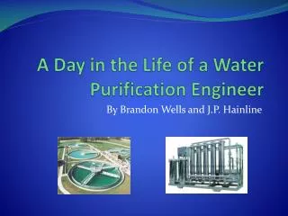 A Day in the Life of a Water Purification Engineer