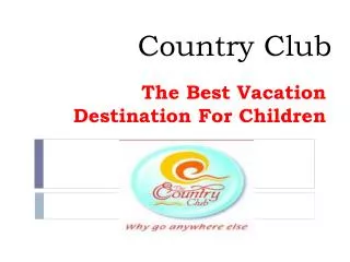 Country Club The Best Vacation Destination For Children