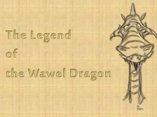 The Legend of the W awel D ragon