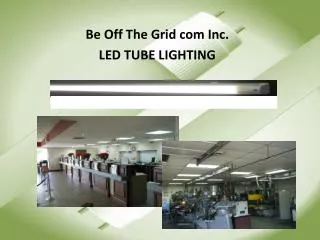 Be Off The Grid com Inc. LED TUBE LIGHTING