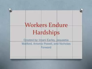 Workers Endure Hardships