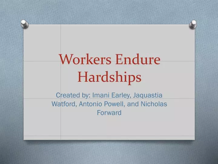 workers endure hardships