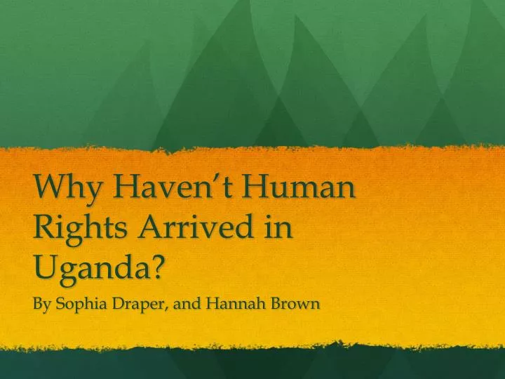 why haven t human rights arrived in uganda