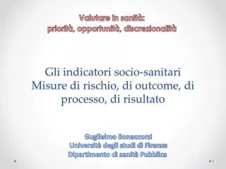 Gli indicatori socio-sanitari Misure di rischio, di outcome , di processo, di risultato