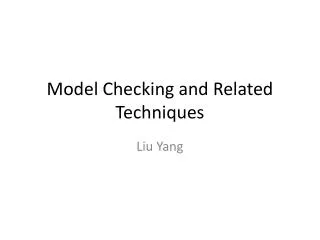 Model Checking and Related Techniques