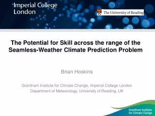 The Potential for Skill across the range of the Seamless-Weather Climate Prediction Problem