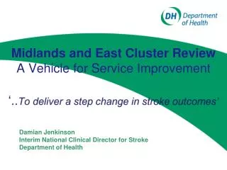 Midlands and East Cluster Review A V ehicle for S ervice Improvement