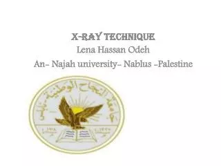 x-ray Technique Lena Hassan Odeh An- Najah university- N ablus -Palestine