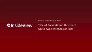 Title of Presentation this space Up to two sentences or lines